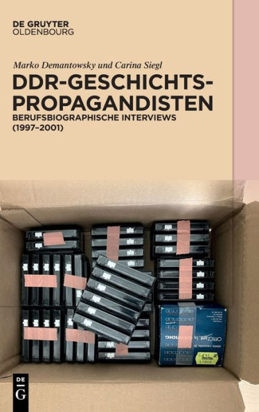 Von Allenstein Nach Ost-Berlin: 16 Berufsbiographische Interviews Mit Führungspersonen Der Geschichtspropaganda In Der Sbz Und Ddr (German Edition) - 9783110787306