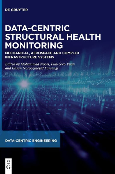 Data-Centric Structural Health Monitoring: Mechanical, Aerospace And Complex Infrastracture Systems (Data-Centric Engineering)