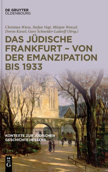 Das Jüdische Frankfurt - Von Der Emanzipation Bis 1933 (German Edition)