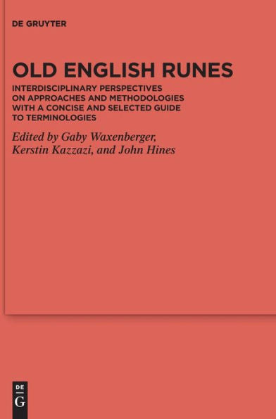 Old English Runes: Interdisciplinary Perspectives On Approaches And Methodologieswith A Concise And Selected Guide To Terminologies (Issn, 134)