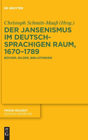 Der Jansenismus Im Deutschsprachigen Raum, 1670-1789: Bücher, Bilder, Bibliotheken (Issn, 250) (German Edition)