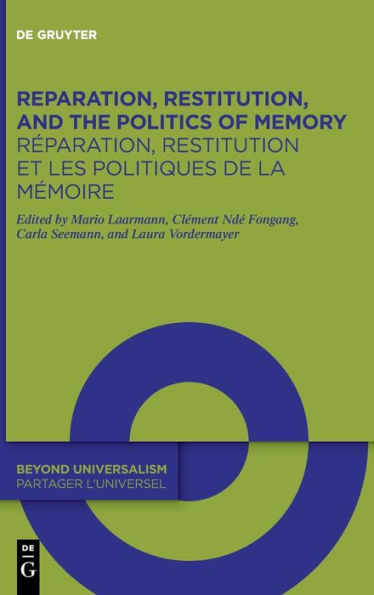 Reparation, Restitution, And The Politics Of Memory / Reparation, Restitution Et Les Politiques De La Memoire: Perspectives From Cultural, Historical ... Et Des Sciences Culturelles (Issn, 3)