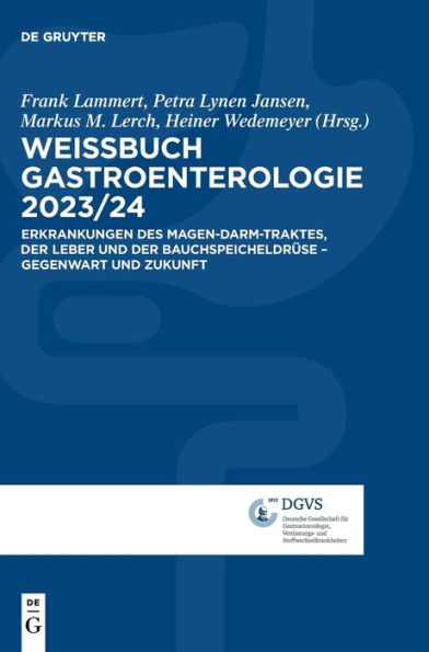 Weissbuch Gastroenterologie 2023/2024: Erkrankungen Des Magen-Darm-Traktes, Der Leber Und Der Bauchspeicheldrüse - Gegenwart Und Zukunft (German Edition) - 9783110995756