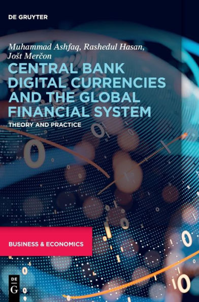 Central Bank Digital Currencies And The Global Financial System: Theory And Practice