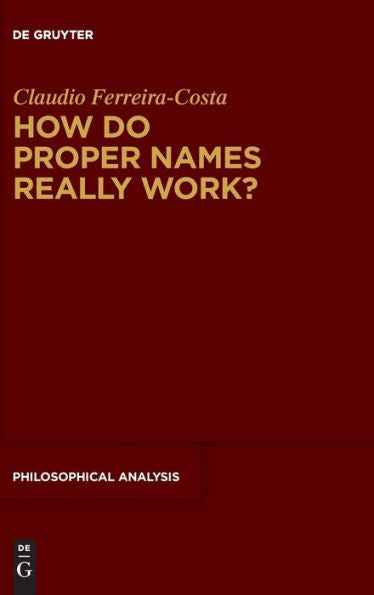 How Do Proper Names Really Work? (Philosophical Analysis)