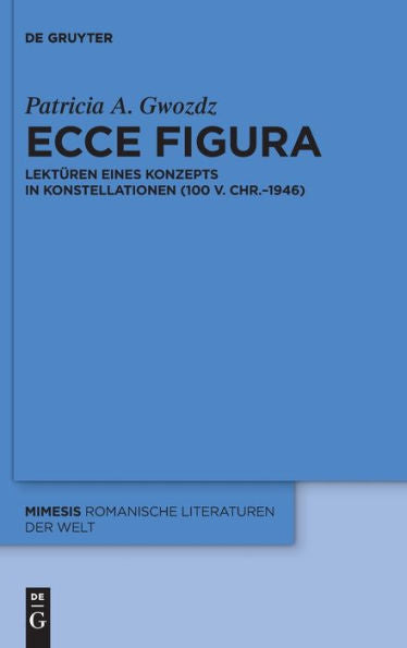 Ecce Figura: Lektüren Eines Konzepts In Konstellationen (100 V. Chr.-1946) (Issn, 103) (German Edition)