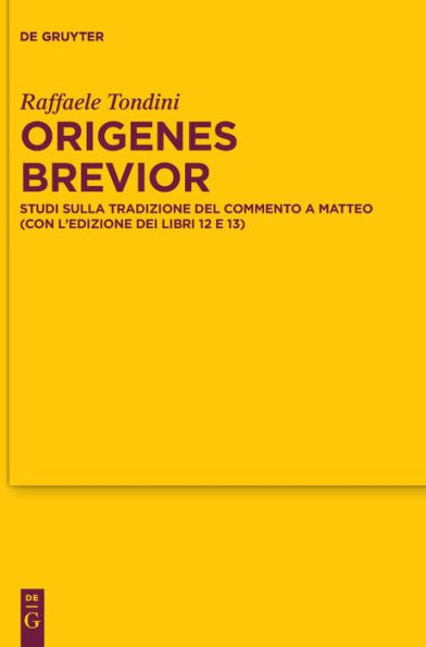 Origenes Brevior: Studi Sulla Tradizione Del Commento A Matteo (Con L'Edizione Dei Libri 12 E 13) (Issn, 193) (Italian Edition)