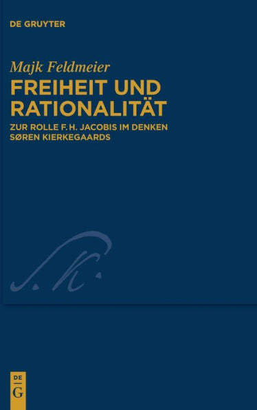 Freiheit Und Rationalität: Zur Rolle F.H. Jacobis Im Denken Søren Kierkegaards (Issn, 47) (German Edition)