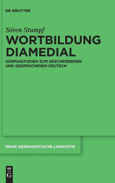 Wortbildung Diamedial: Korpusstudien Zum Geschriebenen Und Gesprochenen Deutsch (Issn, 329) (German Edition)