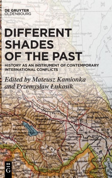 Different Shades Of The Past: History As An Instrument Of Contemporary International Conflicts