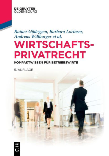 Wirtschaftsprivatrecht: Kompaktwissen Für Betriebswirte (De Gruyter Studium) (German Edition) - 9783111016306