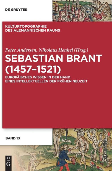 Sebastian Brant (1457-1521): Europäisches Wissen In Der Hand Eines Intellektuellen Der Frühen Neuzeit (Issn, 13) (German Edition)