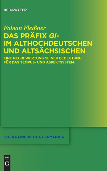 Das Präfix Gi- Im Althochdeutschen Und Altsächsischen: Eine Neubewertung Seiner Bedeutung Für Das Tempus- Und Aspektsystem (Issn, 143) (German Edition)