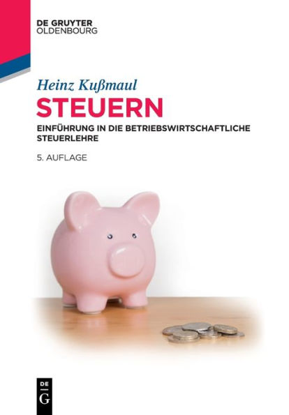 Steuern: Einführung In Die Betriebswirtschaftliche Steuerlehre (German Edition) - 9783111041056