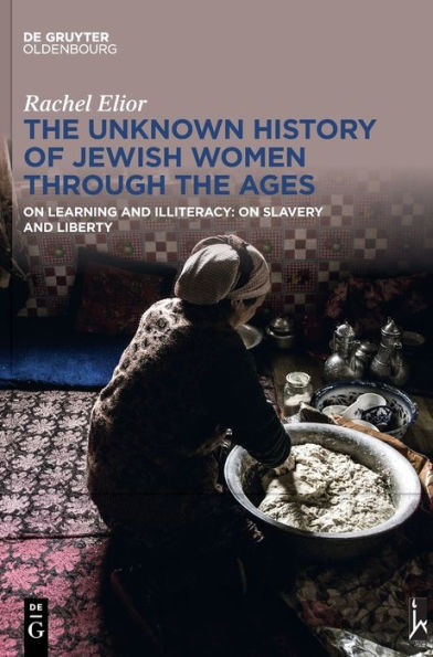 The Unknown History Of Jewish Women Through The Ages: On Learning And Illiteracy: On Slavery And Liberty