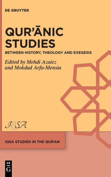 Qur?Anic Studies: Between History, Theology And Exegesis (Iqsa Studies In The Qur?An) (English And French Edition)