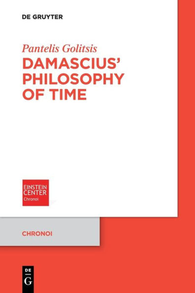 Damascius' Philosophy Of Time (Issn, 7) - 9783111053189