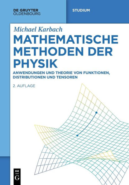 Mathematische Methoden Der Physik: Anwendungen Und Theorie Von Funktionen, Distributionen Und Tensoren (De Gruyter Studium) (German Edition) - 9783111058252