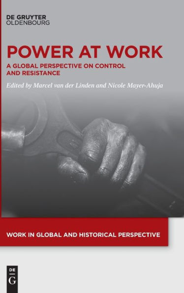 Power At Work: A Global Perspective On Control And Resistance (Issn, 16)