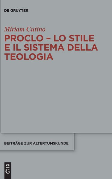 Proclo - Lo Stile E Il Sistema Della Teologia (Beiträge Zur Altertumskunde) (Italian Edition) (Issn, 410)