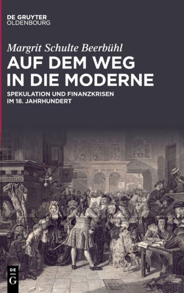 Auf Dem Weg In Die Moderne: Spekulation Und Finanzkrisen Im 18. Jahrhundert (German Edition)