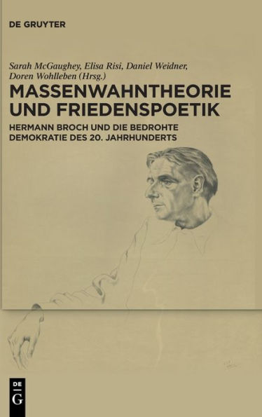 Massenwahntheorie Und Friedenspoetik: Hermann Broch Und Die Bedrohte Demokratie Des 20. Jahrhunderts (German Edition)