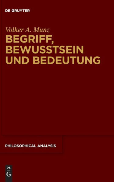 Begriff, Bewusstsein Und Bedeutung: Zum Verhältnis Von Sprache, Mentalem Und Bezugsobjekt (Philosophical Analysis) (German Edition)