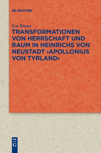 Transformationen Von Herrschaft Und Raum In Heinrichs Von Neustadt ›Apollonius Von Tyrland‹ (Quellen Und Forschungen Zur Literatur- Und Kulturgeschichte) (German Edition)