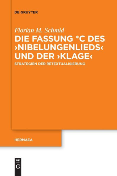Die Fassung *C Des ›Nibelungenlieds‹ Und Der ›Klage‹: Strategien Der Retextualisierung (Issn, 147) (German Edition)