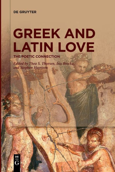 Greek And Latin Love: The Poetic Connection - 9783111255798