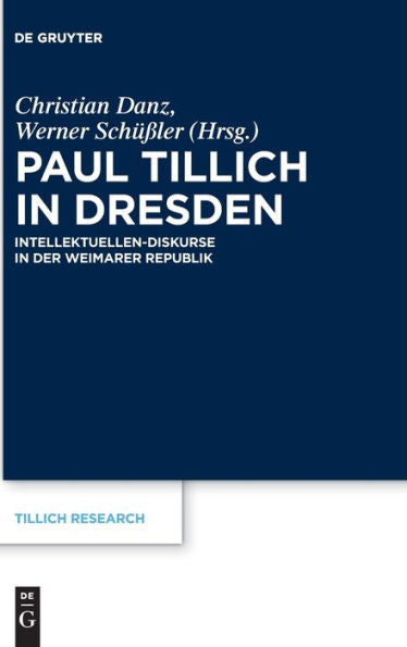 Paul Tillich In Dresden: Intellektuellen-Diskurse In Der Weimarer Republik (Tillich Research) (German Edition)