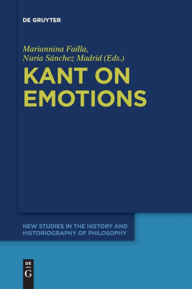 Kant On Emotions: Critical Essays In The Contemporary Context (New Studies In The History And Historiography Of Philosophy) - 9783111266022