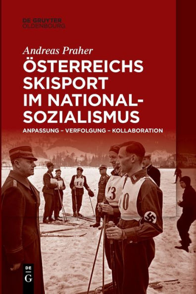 Österreichs Skisport Im Nationalsozialismus: Anpassung - Verfolgung - Kollaboration (German Edition)