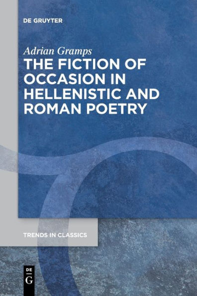 The Fiction Of Occasion In Hellenistic And Roman Poetry (Issn, 118)