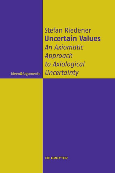 Uncertain Values: An Axiomatic Approach To Axiological Uncertainty (Issn)