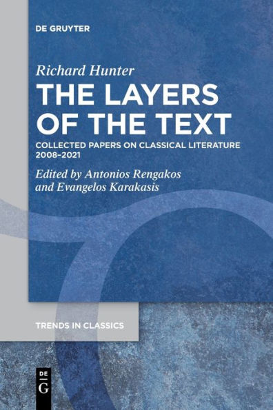 The Layers Of The Text: Collected Papers On Classical Literature 2008-2021 (Trends In Classics - Supplementary Volumes)