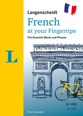 Langenscheidt French At Your Fingertips: The Essential Words And Phrases (English And French Edition) - 9783125145542