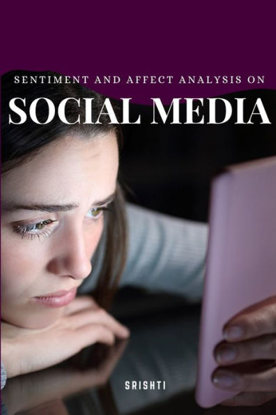 Sentiment And Affect Analysis On Social Media