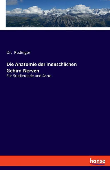 Die Anatomie Der Menschlichen Gehirn-Nerven: Für Studierende Und Ärzte (German Edition)