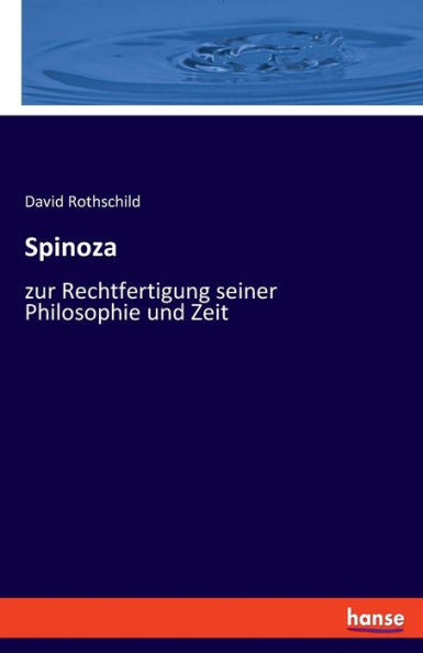 Spinoza: Zur Rechtfertigung Seiner Philosophie Und Zeit (German Edition)