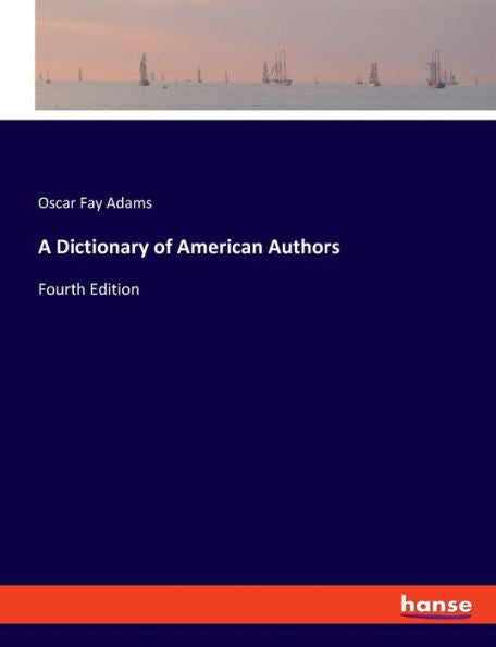 A Dictionary Of American Authors: Fourth Edition