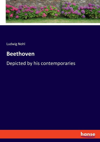 Beethoven: Depicted By His Contemporaries