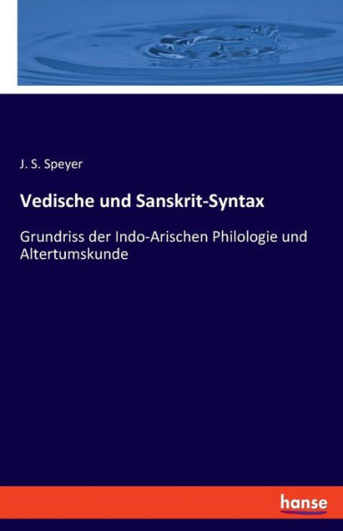 Vedische Und Sanskrit-Syntax: Grundriss Der Indo-Arischen Philologie Und Altertumskunde (German Edition)
