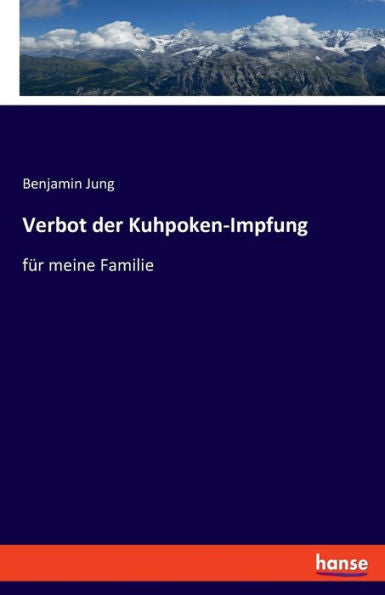 Verbot Der Kuhpoken-Impfung: Für Meine Familie (German Edition)