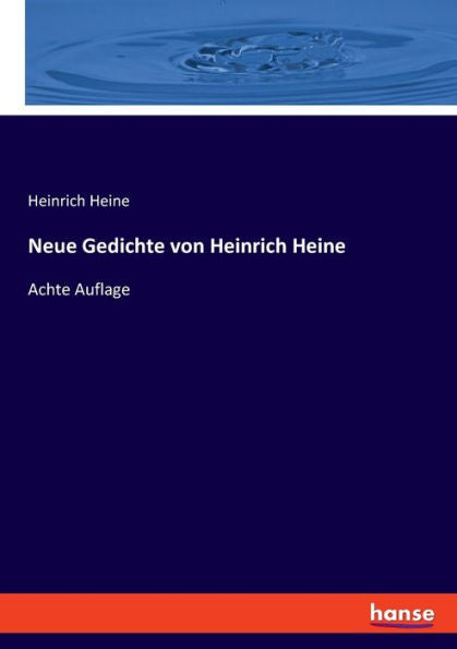 Neue Gedichte Von Heinrich Heine: Achte Auflage (German Edition)