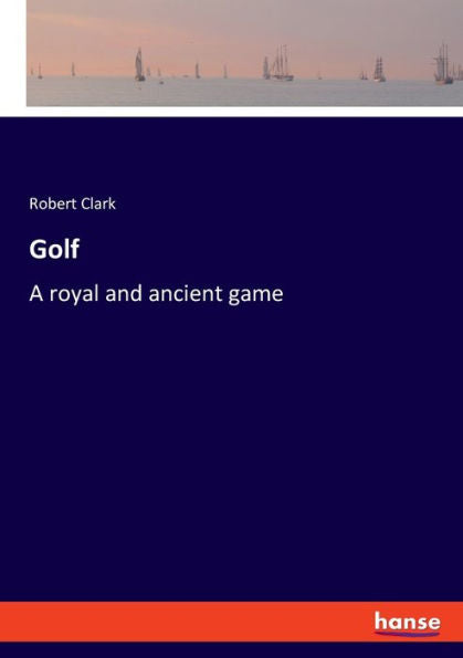 Golf: A Royal And Ancient Game