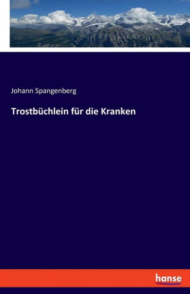 Trostbüchlein Für Die Kranken (German Edition)