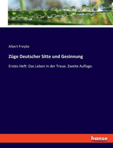 Züge Deutscher Sitte Und Gesinnung: Erstes Heft: Das Leben In Der Treue. Zweite Auflage. (German Edition)