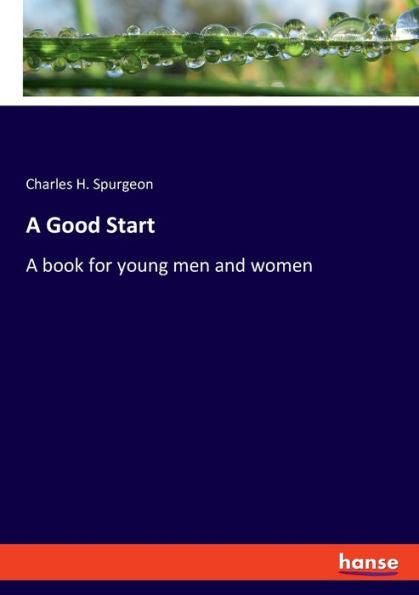 A Good Start: A Book For Young Men And Women - 9783348089197