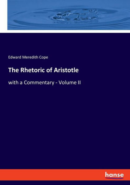 The Rhetoric Of Aristotle: With A Commentary - Volume Ii